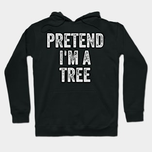 Lazy Halloween Costume  Simple Easy Pretend Im A Tree Hoodie